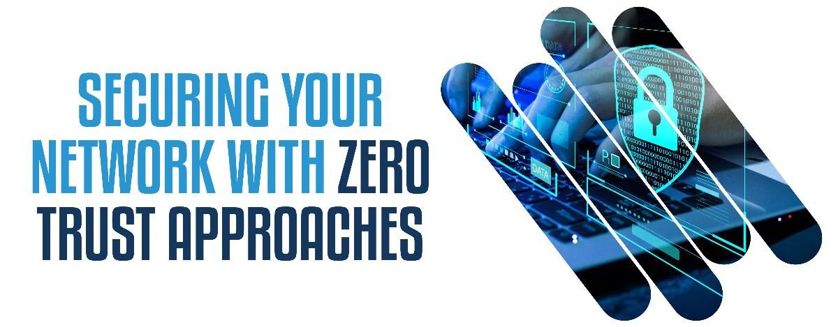 securing your network with zero trust approaches securing your network with zero trust approaches