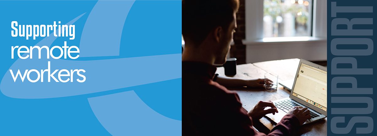supporting remote workers supporting remote workers